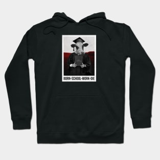 BORN-SCHOOL-WORK-DIE Hoodie